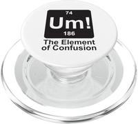 Um The Element of Confusion Funny Periodic Table Chemistry PopSockets PopGrip for MagSafe