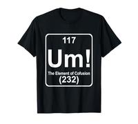Um The Element of Confusion Funny Periodic Table Chemistry T-Shirt