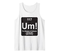 Um The Element of Confusion Funny Periodic Table Chemistry Tank Top