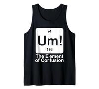 Um The Element of Confusion Funny Periodic Table Chemistry Tank Top
