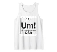 Um The Element of Confusion Funny Periodic Table Chemistry Tank Top