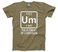 Um - The Element of Confusion - Funny Science Chemistry Geeky - Unisex T-Shirt - S Khaki