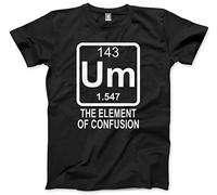 Um - The Element of Confusion - Funny Science Chemistry Geeky - Unisex T-Shirt - XL Black