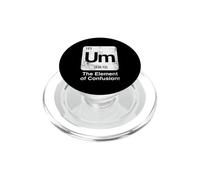 Um The Element of Confusion Funny Science Periodic Table PopSockets PopGrip for MagSafe