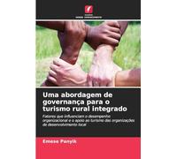 Uma abordagem de governança para o turismo rural integrado: Fatores que influenciam o desempenho organizacional e o apoio ao turismo das organizações de desenvolvimento local