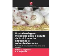 Uma abordagem molecular para o estudo da toxicidade da exposição a solventes/vapores: Toxicidade de misturas de solventes: ratos, seres humanos