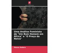 Uma Análise Feminista de "Um Bom Homem em África" e "O Preço da Noiva"