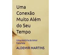 Uma Conexão Muito Além do Seu Tempo: Uma História de Amor Futurista