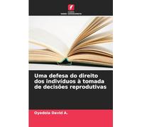 Uma defesa do direito dos indivíduos à tomada de decisões reprodutivas