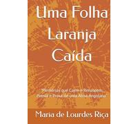 Uma Folha Laranja Caída: "Memórias que Caem e Renascem: Poesia e Prosa de uma Alma Angolana"