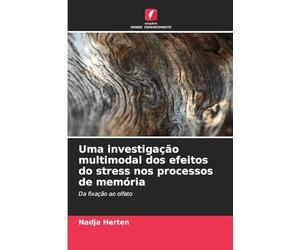 Uma investigação multimodal dos efeitos do stress nos processos de memória: Da fixação ao olfato