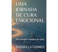 UMA JORNADA DE CURA EMOCIONAL: Um convite à quebra do ciclo