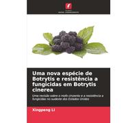Uma nova espécie de Botrytis e resistência a fungicidas em Botrytis cinerea: Uma revisão sobre o mofo cinzento e a resistência a fungicidas no sudeste dos Estados Unidos
