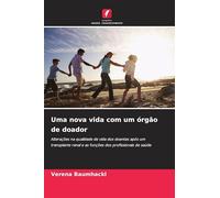 Uma nova vida com um órgão de doador: Alterações na qualidade de vida dos doentes após um transplante renal e as funções dos profissionais de saúde