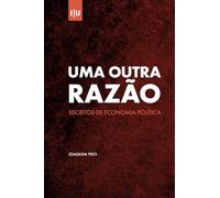 Uma Outra Razão: Escritos de Economia Política (Investigação)