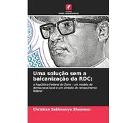 Uma solução sem a balcanização da RDC: a República Federal do Zaire - um modelo de democracia local e um símbolo do renascimento federal