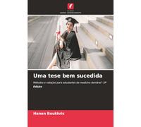 Uma tese bem sucedida: Métodos e redação para estudantes de medicina dentária": 1ª Edição