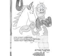 Uma Unicorn Undercover...Vincent Vulture Vacuums Vigorously...Walter Worm Went Walking