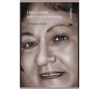 Uma varanda sobre o rio da memória