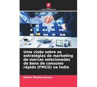 Uma visão sobre as estratégias de marketing de marcas selecionadas de bens de consumo rápido (FMCG) na Índia