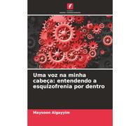 Uma voz na minha cabeça: entendendo a esquizofrenia por dentro