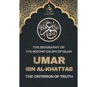 Umar ibn al-Khattab: The Biography of the Second Caliph of Islam and The Criterion of Truth: Lives and Legacies of the Rightly Guided Caliphs - ... The Four Rightly Guided Caliphs of Islam)