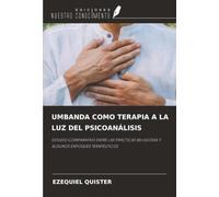 UMBANDA COMO TERAPIA A LA LUZ DEL PSICOANÁLISIS: ESTUDIO COMPARATIVO ENTRE LAS PRÁCTICAS RELIGIOSAS Y ALGUNOS ENFOQUES TERAPÉUTICOS
