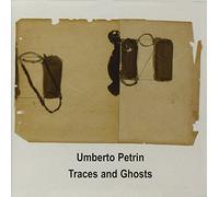 Umberto Petrin - Traces and Ghosts