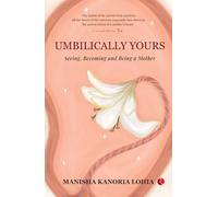 Umbilically Yours: Seeing, Becoming and Being a Mother