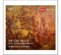 Umbra Lucis Ensemble - The Lost Fresco: Music For The Anghiari Battle