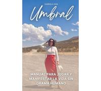 Umbral: Manual para navegar la vida como un videojuego, sin tomarte tan en serio el drama humano.