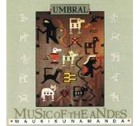 Umbral - Waukikunamanda: Music Of The Andes