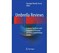 Umbrella Reviews: Evidence Synthesis with Overviews of Reviews and Meta-Epidemiologic Studies