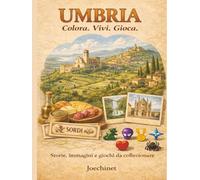 Umbria: Colora, Vivi, Gioca: Libro da colorare e da vivere: racconti, illustrazioni e gioco da tavolo fai-da-te ispirato alla Umbria (Colora, Vivi, Gioca - L’Italia da scoprire regione per regione)