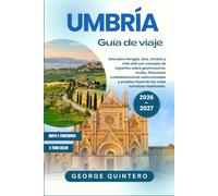 Umbría Guía de viaje 2026 · 2027: Descubre Perugia, Asís, Orvieto y más allá con consejos de expertos sobre gastronomía, trufas, itinerarios ... fuera de las rutas turísticas habituales.
