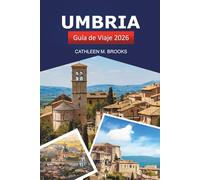 Umbría Guía de viaje 2026: La aventura definitiva para explorar el centro de Italia, delicias culinarias, pueblos pintorescos y consejos de expertos