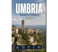 UMBRIA GUIDA DI VIAGGIO 2026: Un modo moderno per esplorare i luoghi iconici