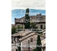 Umbria Travel Companion 2025-2026: Get ready to experience & explore the enchanting green heart of Italy.