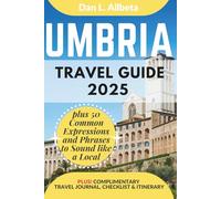 UMBRIA Travel Guide 2025: For Solo Tourist, Families, Seniors, Couples to Explore Top Beaches, Wildlife, Cuisine And Attractive Monuments with an ... (Exploring Exquisite Italy Travel Series)