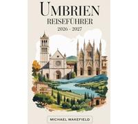 Umbrien Reiseführer 2026 - 2027