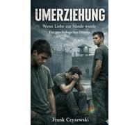 Umerziehung: Wenn Liebe zur Sünde wurde