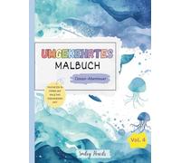Umgekehrtes Malbuch: Ozean-Abenteuer (Vol. 4) - Das Buch bringt die Farben, du bringst die Ideen: Ozean-Abenteuer-Umgekehrtes Malbuch für Kinder (Magische Welt der Umgekehrten Malbücher)