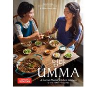 Umma: A Korean Mom's Kitchen Wisdom and 100 Family Recipes by Sarah Ahn Hardcove