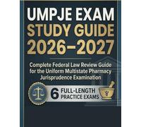 UMPJE EXAM STUDY GUIDE: Complete Federal Law Review for the Uniform Multistate Pharmacy Jurisprudence Examination 6 Full-Length Practice Exams | 720 ... Legal Reasoning | Detailed Rationales