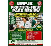 UMPJE PRACTICE-FIRST PASS REVIEW: PASS PHARMACY LAW WITH UNIFORM MULTISTATE PHARMACY JURISPRUDENCE EXAM PRACTICE
