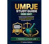 UMPJE STUDY GUIDE 2026-2027: Comprehensive Review of Federal and State Pharmacy Law with Flashcards, High-Yield Summaries, 600+ Practice Questions and ... Simulated Exam (TestNest Publishers Guides)