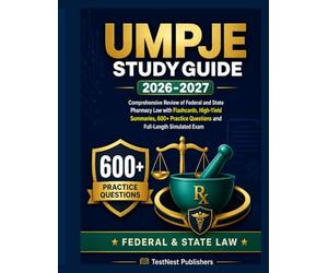 UMPJE STUDY GUIDE 2026-2027: Comprehensive Review of Federal and State Pharmacy Law with Flashcards, High-Yield Summaries, 600+ Practice Questions and ... Simulated Exam (TestNest Publishers Guides)