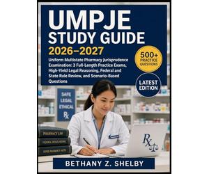 UMPJE Study Guide 2026-2027: Uniform Multistate Pharmacy Jurisprudence Examination: 3 Full-Length Practice Exams, High-Yield Legal Reasoning, Federal ... Rule Review, and Scenario-Based Questions