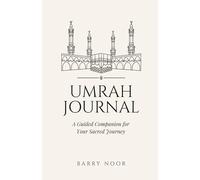 Umrah Journal: A Guided Companion for Your Sacred Journey
