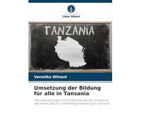 Umsetzung der Bildung für alle in Tansania: Herausforderungen und Hindernisse bei der Umsetzung des vierten Ziels für nachhaltige Entwicklung in Tansania